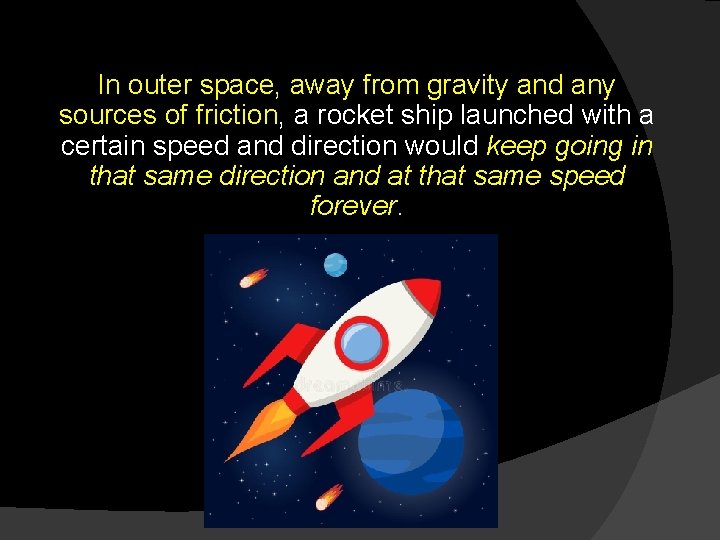 In outer space, away from gravity and any sources of friction, a rocket ship