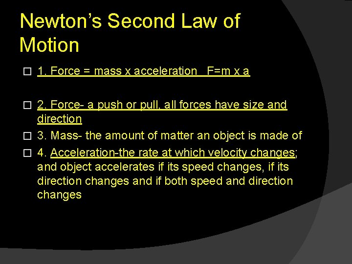 Newton’s Second Law of Motion � 1. Force = mass x acceleration F=m x