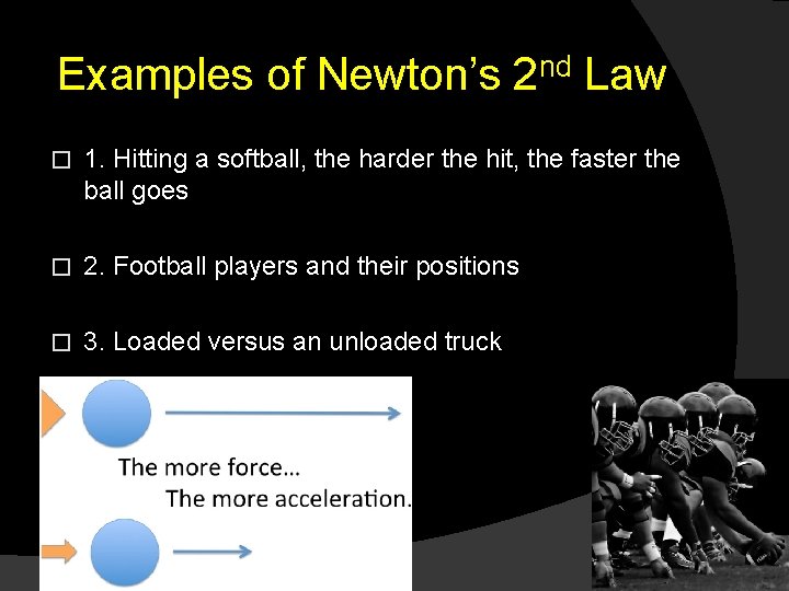Examples of Newton’s 2 nd Law � 1. Hitting a softball, the harder the