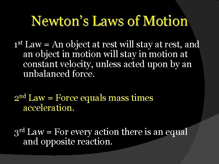 Newton’s Laws of Motion 1 st Law = An object at rest will stay