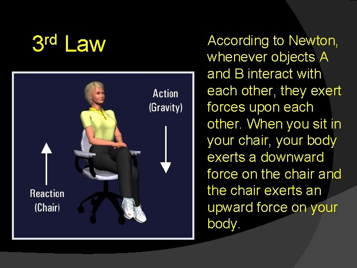 rd 3 Law According to Newton, whenever objects A and B interact with each