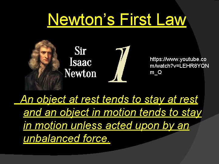 Newton’s First Law https: //www. youtube. co m/watch? v=LEHR 8 YQN m_Q An object