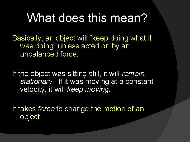 What does this mean? Basically, an object will “keep doing what it was doing”