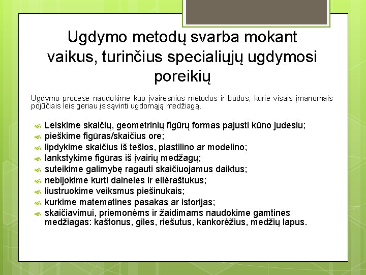 Ugdymo metodų svarba mokant vaikus, turinčius specialiųjų ugdymosi poreikių Ugdymo procese naudokime kuo įvairesnius