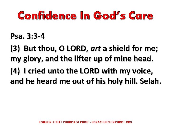Confidence In God’s Care Psa. 3: 3 -4 (3) But thou, O LORD, art