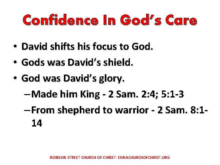 Confidence In God’s Care • • • David shifts his focus to Gods was