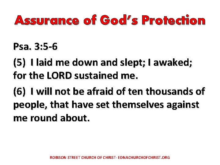 Assurance of God’s Protection Psa. 3: 5 -6 (5) I laid me down and