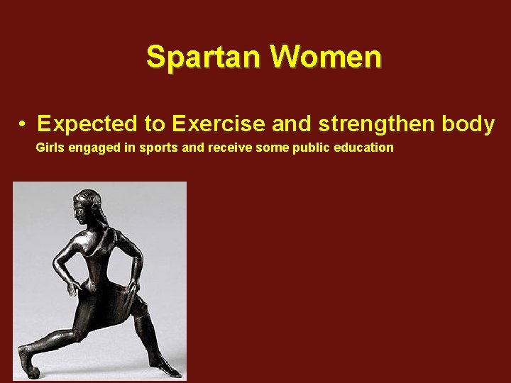 Spartan Women • Expected to Exercise and strengthen body Girls engaged in sports and