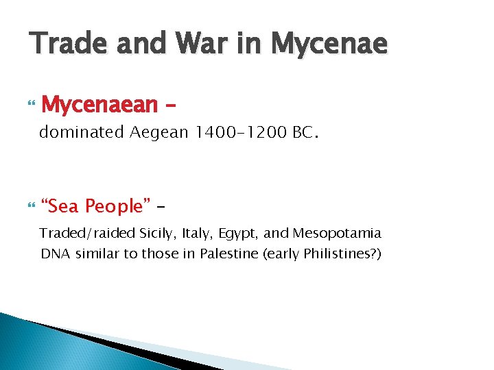 Trade and War in Mycenaean – dominated Aegean 1400 -1200 BC. “Sea People” –