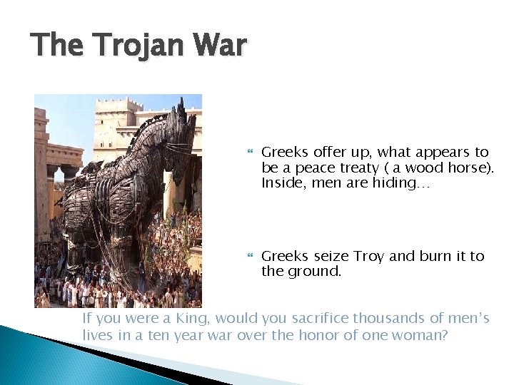 The Trojan War Greeks offer up, what appears to be a peace treaty (