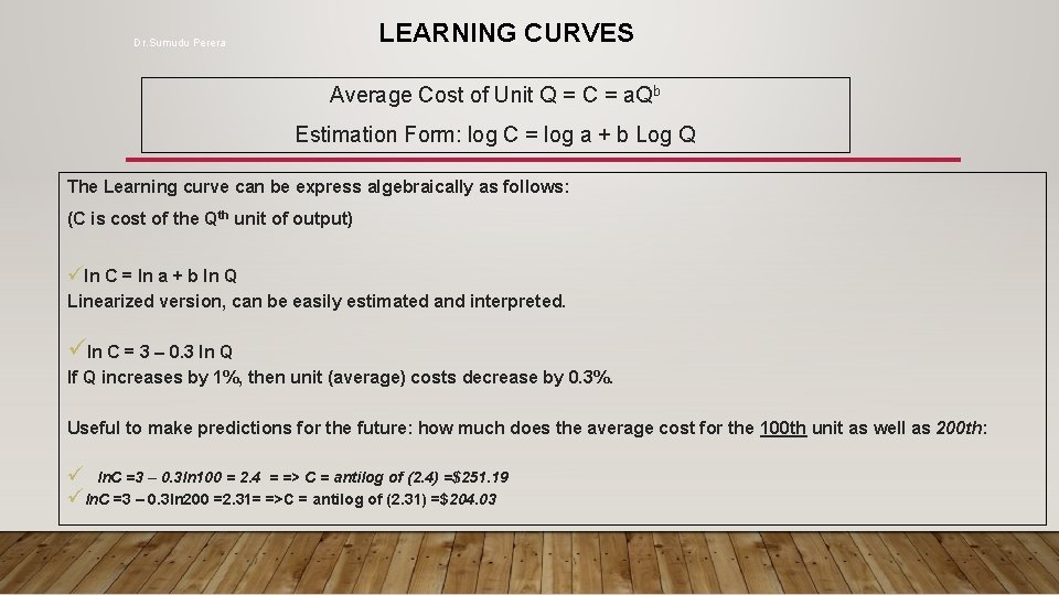 LEARNING CURVES Dr. Sumudu Perera Average Cost of Unit Q = C = a.