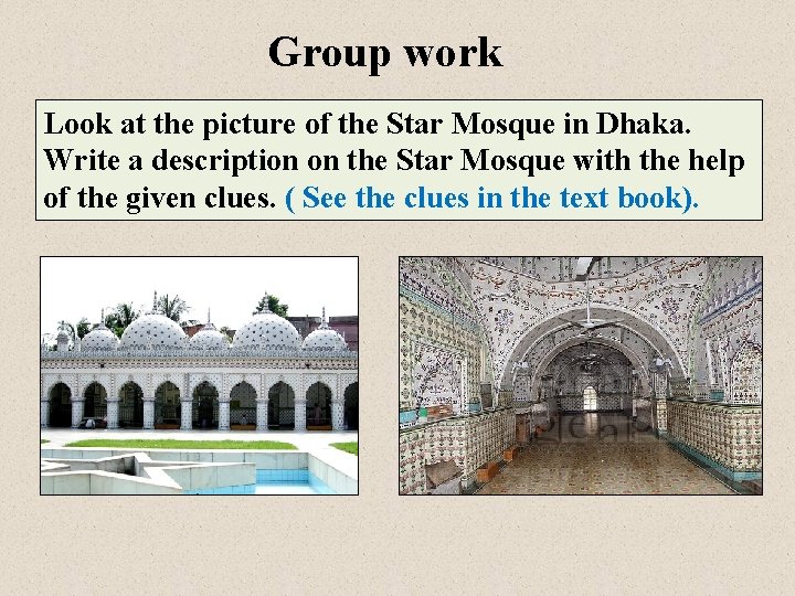Group work Look at the picture of the Star Mosque in Dhaka. Write a