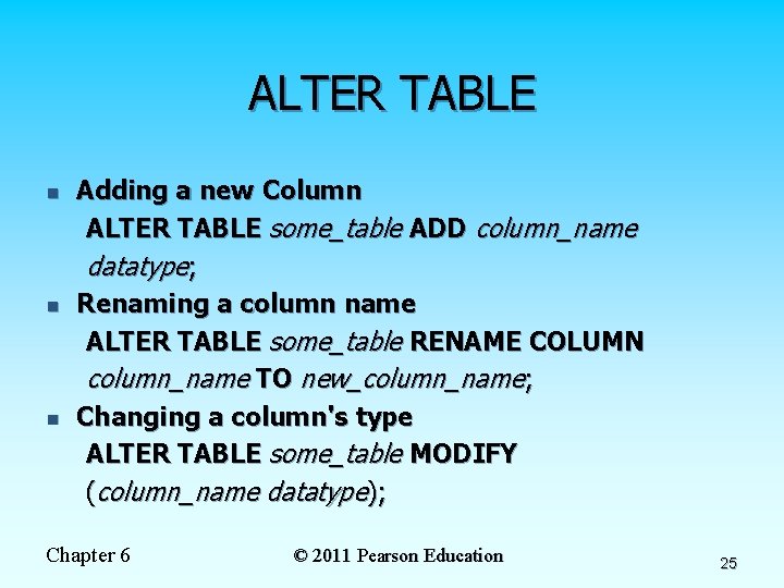 ALTER TABLE n n n Adding a new Column ALTER TABLE some_table ADD column_name