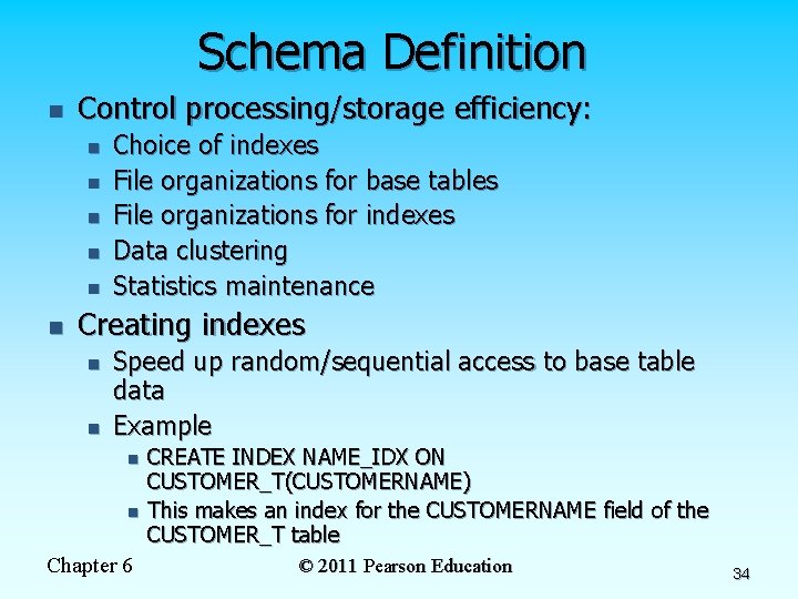Schema Definition n Control processing/storage efficiency: n n n Choice of indexes File organizations