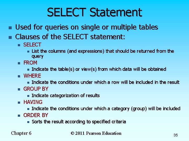 SELECT Statement n n Used for queries on single or multiple tables Clauses of