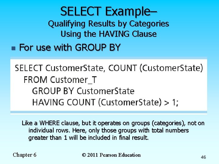 SELECT Example– Qualifying Results by Categories Using the HAVING Clause n For use with