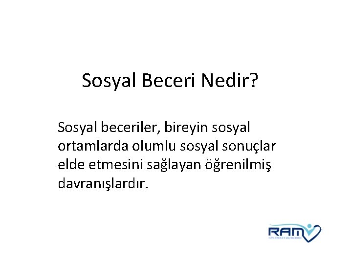 Sosyal Beceri Nedir? Sosyal beceriler, bireyin sosyal ortamlarda olumlu sosyal sonuçlar elde etmesini sağlayan