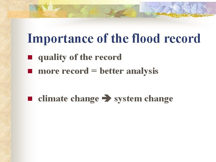 Importance of the flood record n quality of the record more record = better