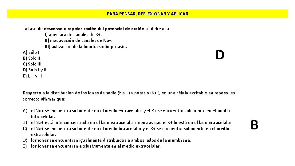 PARA PENSAR, REFLEXIONAR Y APLICAR La fase de descenso o repolarización del potencial de