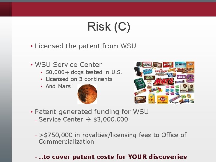 Risk (C) • Licensed the patent from WSU • WSU Service Center • 50,