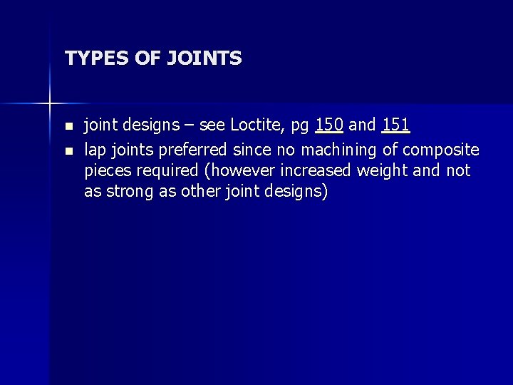 TYPES OF JOINTS n n joint designs – see Loctite, pg 150 and 151
