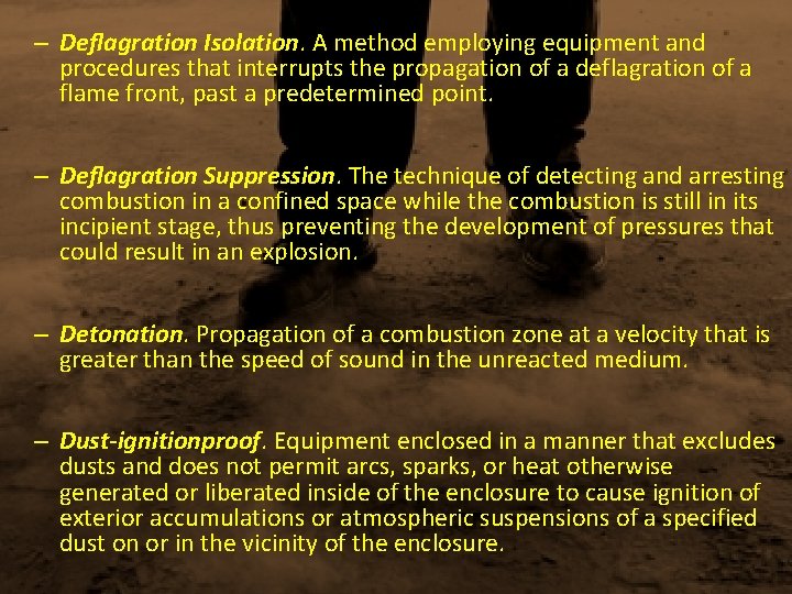 – Deflagration Isolation. A method employing equipment and procedures that interrupts the propagation of