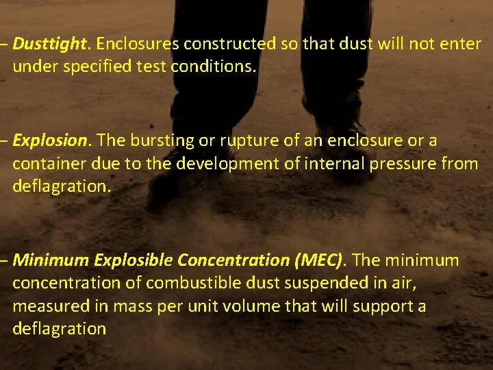 – Dusttight. Enclosures constructed so that dust will not enter under specified test conditions.