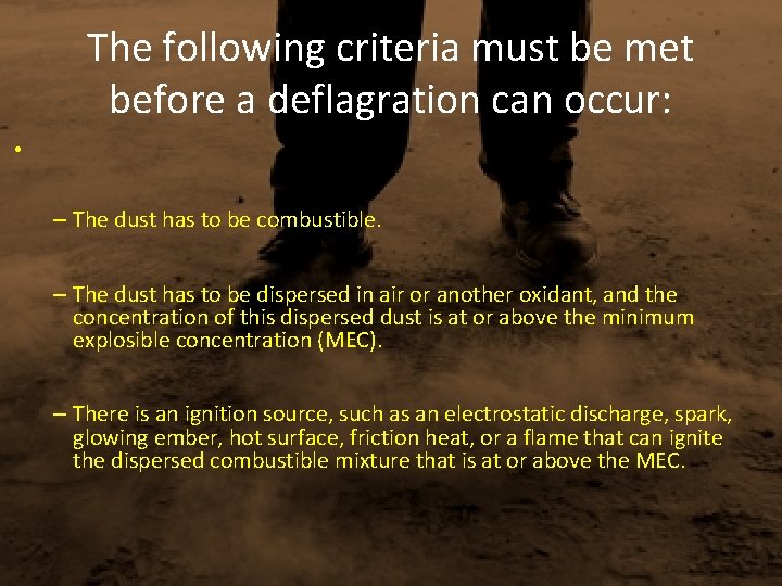 The following criteria must be met before a deflagration can occur: • – The