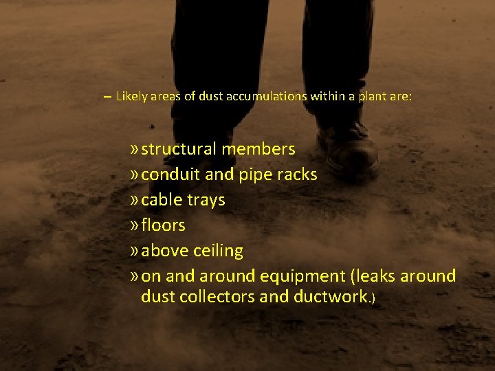 – Likely areas of dust accumulations within a plant are: » structural members »
