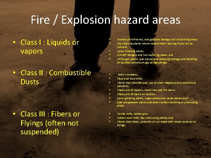 Fire / Explosion hazard areas • Class I : Liquids or vapors • Class
