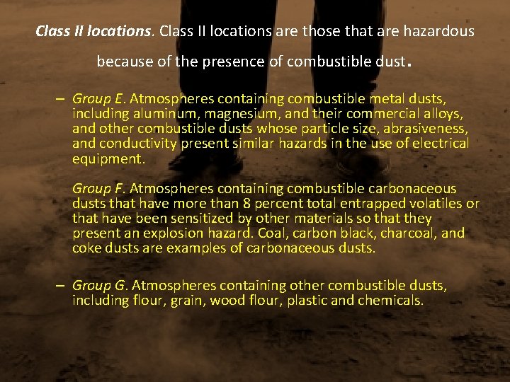 Class II locations are those that are hazardous because of the presence of combustible