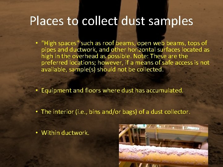Places to collect dust samples • "High spaces" such as roof beams, open web