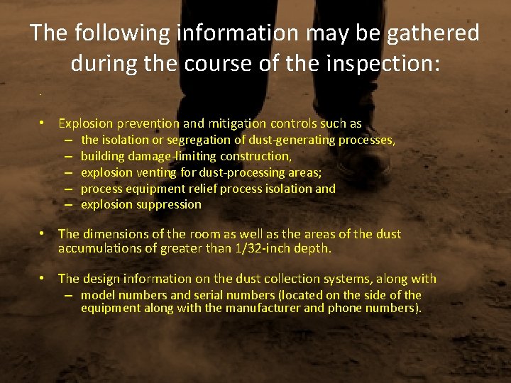 The following information may be gathered during the course of the inspection: • •