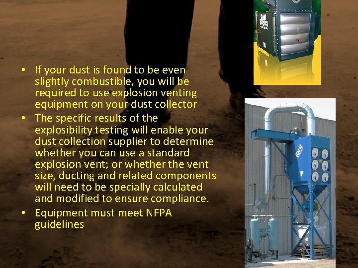  • If your dust is found to be even slightly combustible, you will