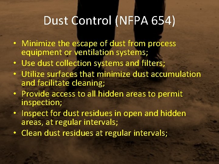 Dust Control (NFPA 654) • Minimize the escape of dust from process equipment or