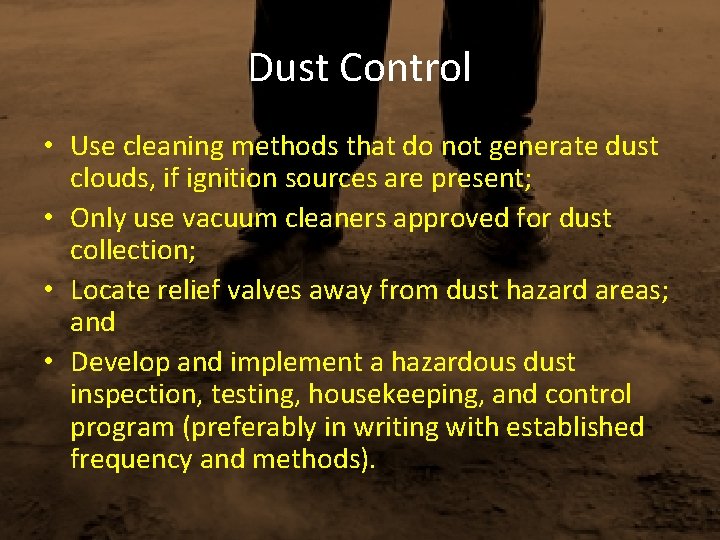 Dust Control • Use cleaning methods that do not generate dust clouds, if ignition