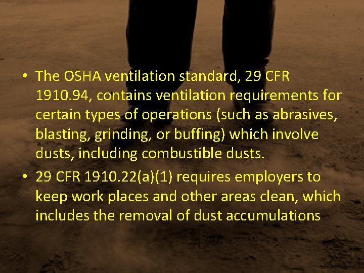  • The OSHA ventilation standard, 29 CFR 1910. 94, contains ventilation requirements for