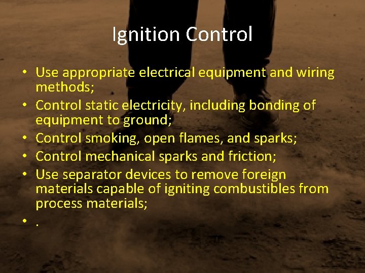 Ignition Control • Use appropriate electrical equipment and wiring methods; • Control static electricity,