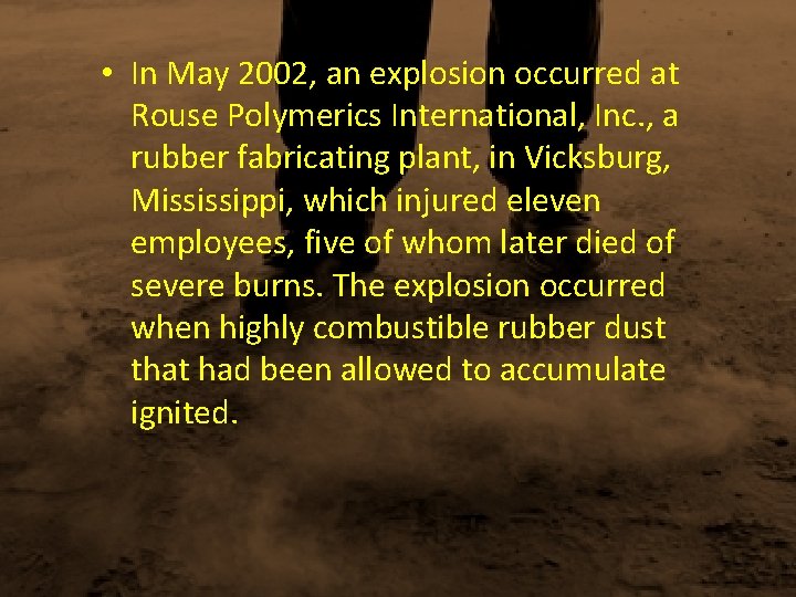  • In May 2002, an explosion occurred at Rouse Polymerics International, Inc. ,