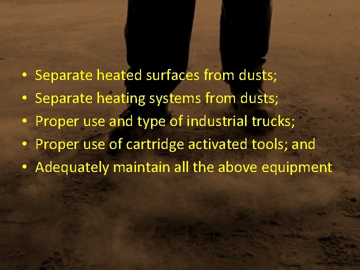  • • • Separate heated surfaces from dusts; Separate heating systems from dusts;