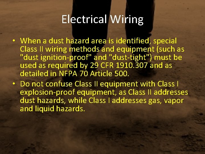 Electrical Wiring • When a dust hazard area is identified, special Class II wiring
