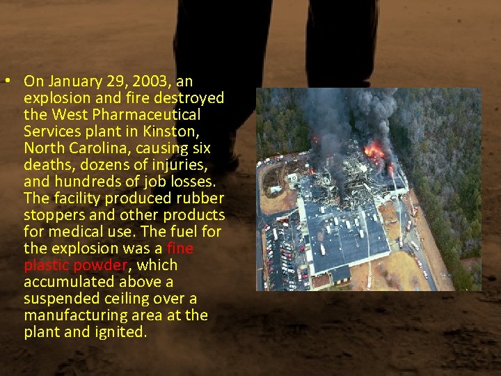  • On January 29, 2003, an explosion and fire destroyed the West Pharmaceutical