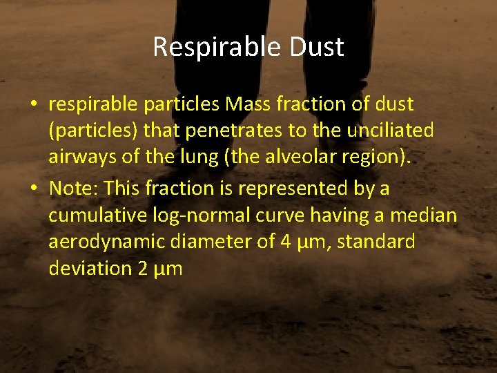 Respirable Dust • respirable particles Mass fraction of dust (particles) that penetrates to the