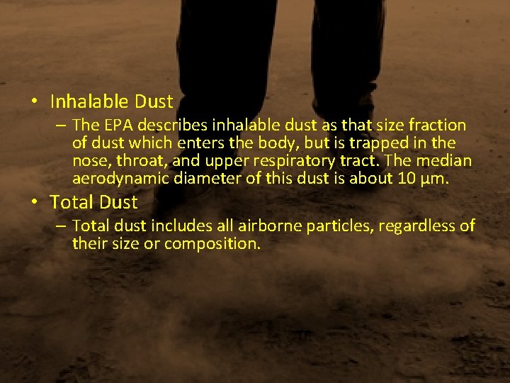  • Inhalable Dust – The EPA describes inhalable dust as that size fraction