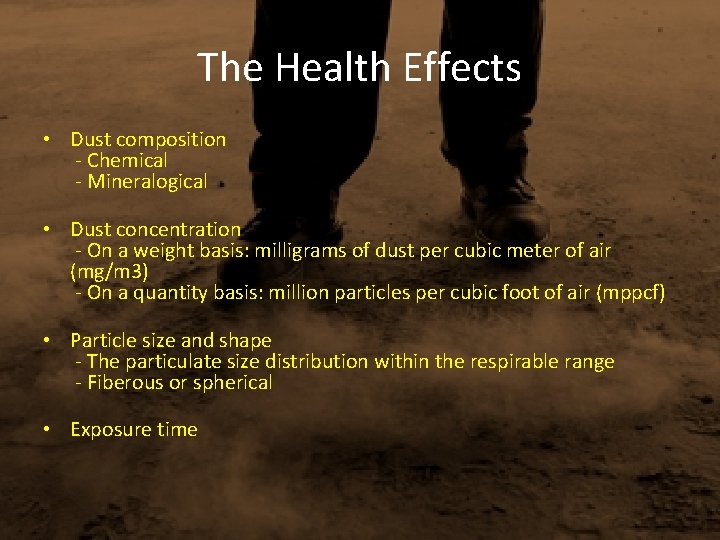 The Health Effects • Dust composition - Chemical - Mineralogical • Dust concentration -