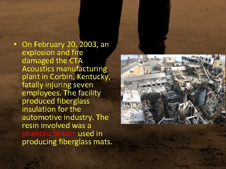  • On February 20, 2003, an explosion and fire damaged the CTA Acoustics