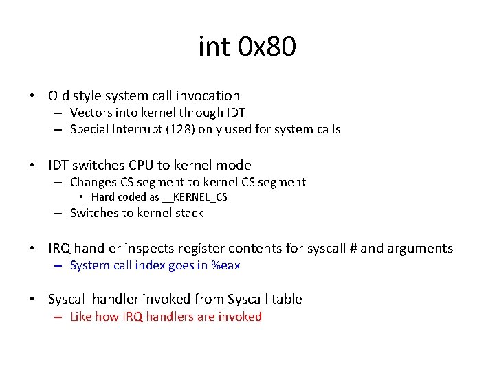 int 0 x 80 • Old style system call invocation – Vectors into kernel int 0 x 80 • Old style system call invocation – Vectors into kernel