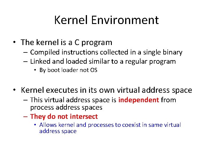 Kernel Environment • The kernel is a C program – Compiled instructions collected in Kernel Environment • The kernel is a C program – Compiled instructions collected in