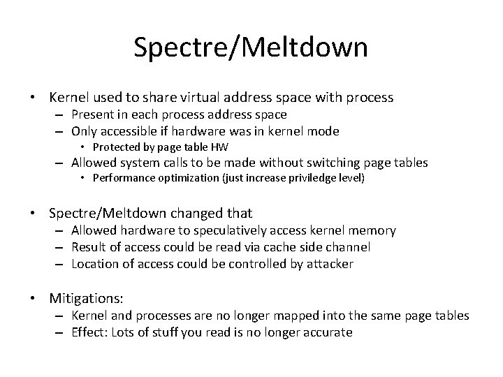 Spectre/Meltdown • Kernel used to share virtual address space with process – Present in Spectre/Meltdown • Kernel used to share virtual address space with process – Present in