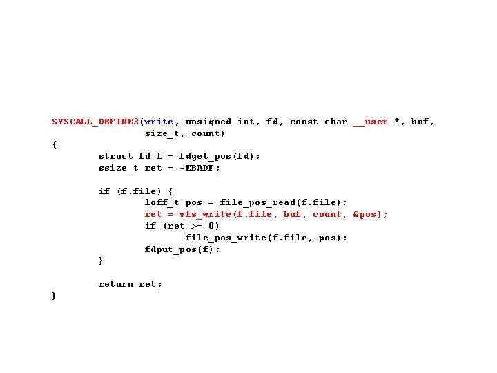 SYSCALL_DEFINE 3(write, unsigned int, fd, const char __user *, buf, size_t, count) { struct SYSCALL_DEFINE 3(write, unsigned int, fd, const char __user *, buf, size_t, count) { struct